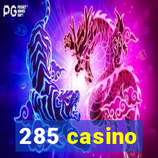285 casino